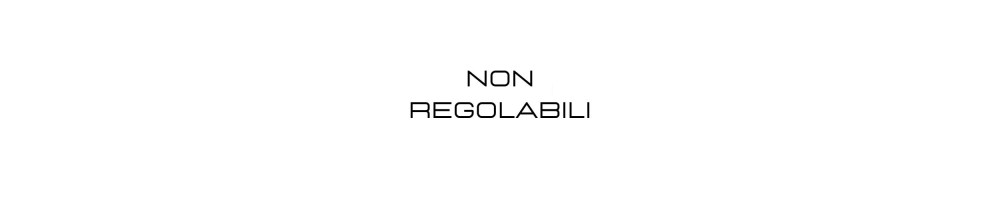 Non Regolabili